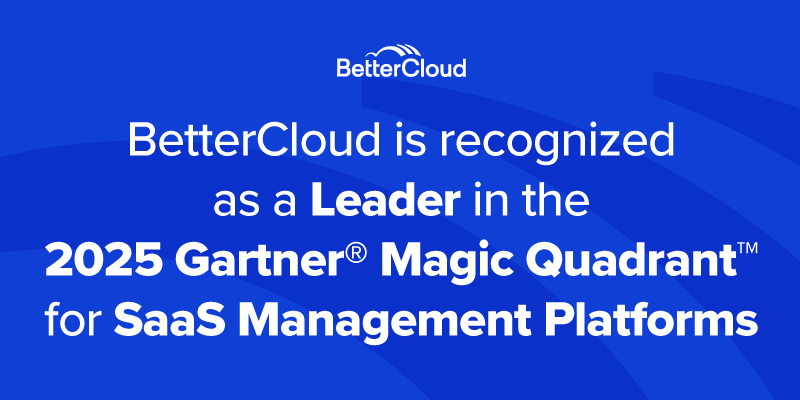 BetterCloud highlighted as a Leader in the 2025 Gartner Magic Quadrant for SaaS Management Platforms