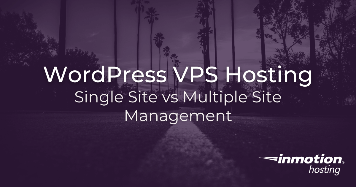 WordPress VPS Hosting: Single Site vs Multiple Site Management
